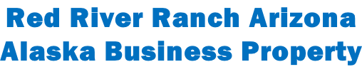 Red River Ranch Arizona Alaska Business Property